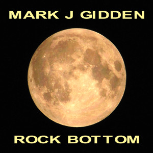 收听Mark J Gidden的Rock Bottom歌词歌曲