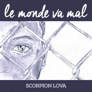 Dengarkan Le monde va mal lagu dari Scorpion Lova dengan lirik