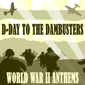 Various Artists的專輯D-Day To The Dambusters - World War 2 Anthems