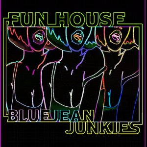 ดาวน์โหลดและฟังเพลง Fun House พร้อมเนื้อเพลงจาก Blue Jean Junkies