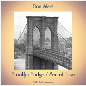 ดาวน์โหลดและฟังเพลง Brooklyn Bridge (Remastered 2017) พร้อมเนื้อเพลงจาก Don Sleet