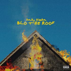 收聽Baby Simba的Blo The Roof (Explicit)歌詞歌曲