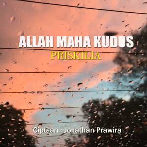 Allah Maha Kudus dari Priskila