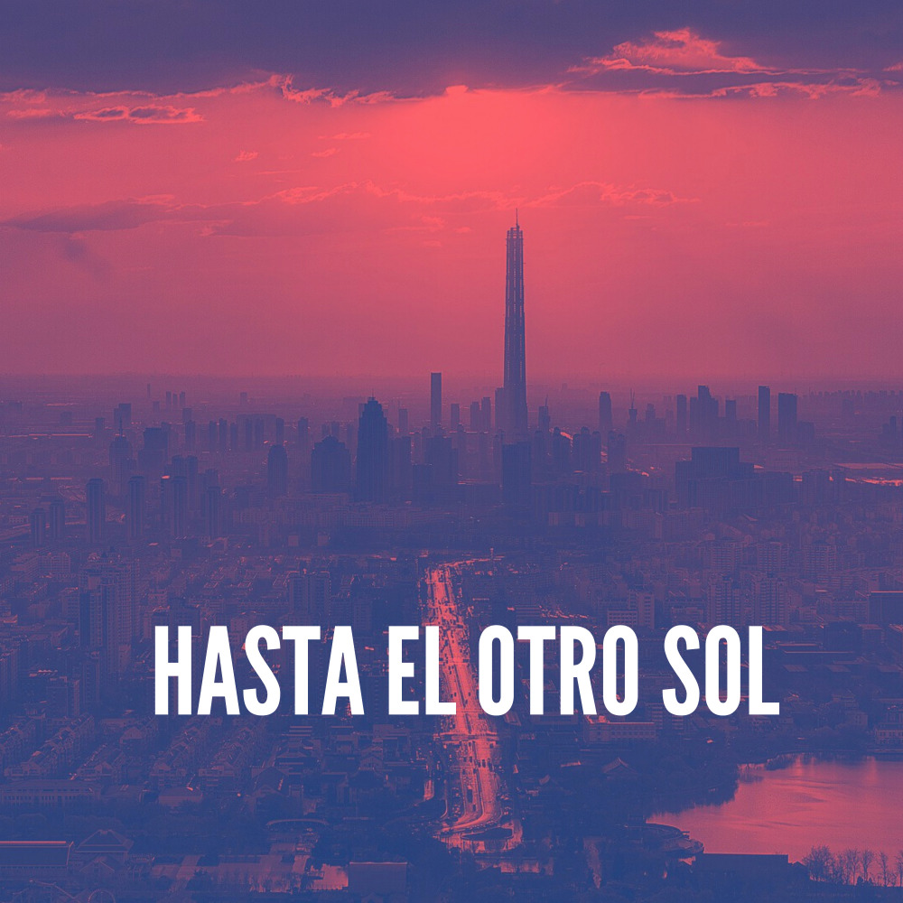 Hasta el Otro Sol
