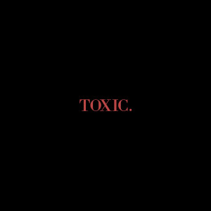 Dengarkan lagu Toxic. (Explicit) nyanyian Domo Wilson dengan lirik