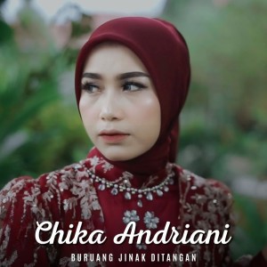 ดาวน์โหลดและฟังเพลง Buruang Jinak Ditangan พร้อมเนื้อเพลงจาก Chika Andriani