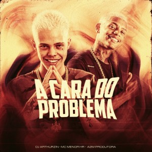 Album A Cara do Problema (Explicit) oleh MC MENOR HR