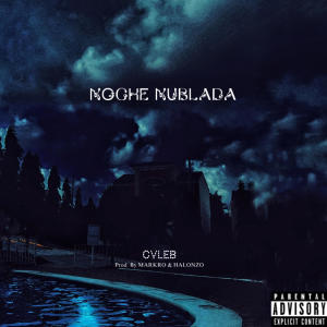 收聽CVLEB的NOCHE NUBLADA (feat. MARKRO & HALONZO) (Explicit)歌詞歌曲