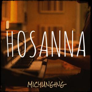 Listen to Hosanna song with lyrics from MicYunging