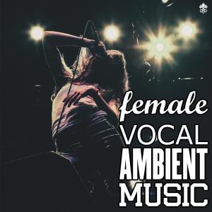 Album Female Vocal Ambient Music from Various