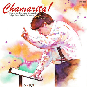 Album Chamarita ! (Guest Conductor Series Vol.22) from 山下一史