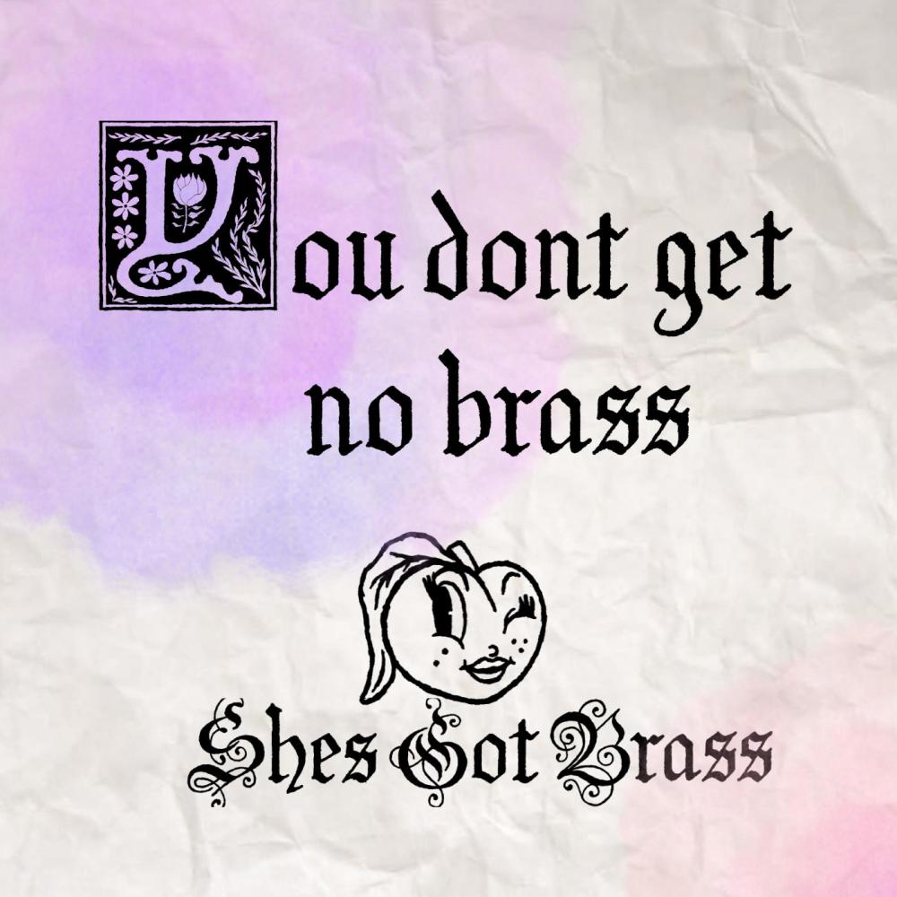 You Don't Get No Brass