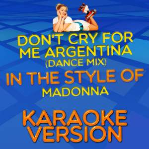 ดาวน์โหลดและฟังเพลง Don't Cry for Me Argentina (Dance Mix) [In the Style of Madonna] [Karaoke Version] (Karaoke Version) พร้อมเนื้อเพลงจาก Karaoke - Ameritz