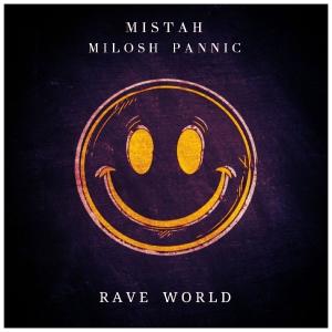 收聽Milosh Pannic的Rave World (feat. MISTAH)歌詞歌曲
