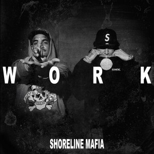 Shoreline Mafia的專輯Work (Explicit)