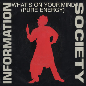 收聽Information Society的What's On Your Mind [Pure Energy] [Club Radio Edit] (Club Radio Edit Pure Energy)歌詞歌曲