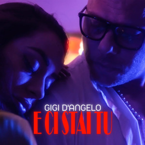 收听Gigi D'Angelo的E ci stai tu歌词歌曲