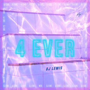 ดาวน์โหลดและฟังเพลง 4 Ever พร้อมเนื้อเพลงจาก Dj Lewis