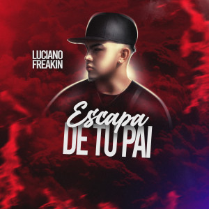 Luciano Freakin的專輯Escapa de Tu Pai