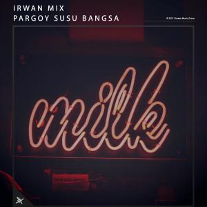 Album Pargoy Susu Bangsa oleh Irwan Mix