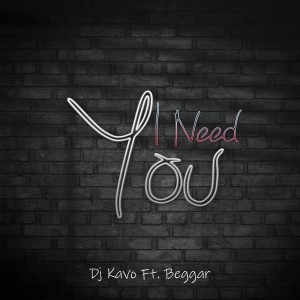 Listen to I Need You song with lyrics from Dj Kavo