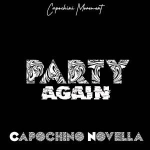 ดาวน์โหลดและฟังเพลง Party Again พร้อมเนื้อเพลงจาก Capochino Novella