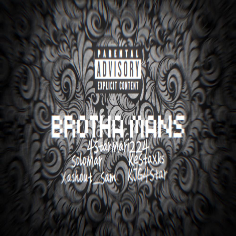 Brotha Mans (feat. KeStaxks, _solo._mar, Xashout_Sam & 4StarMari224) (Explicit)