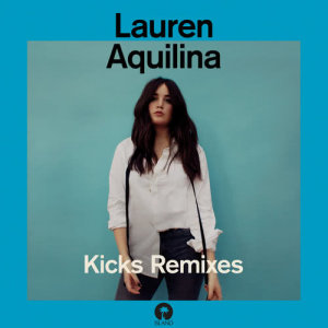 收聽Lauren Aquilina的Kicks (Billon Remix)歌詞歌曲