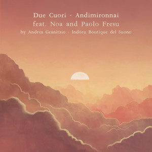 收听Andrea Granitzio的Due Cuori (Andimironnai)歌词歌曲