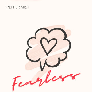 收聽PEPPER MIST的Fearless歌詞歌曲