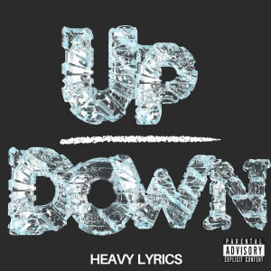 收听Heavy Lyrics的Up Down (Explicit)歌词歌曲