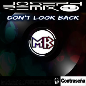 收聽JosephRemix Dj的Don't Look Back (Trance Maxi Version)歌詞歌曲
