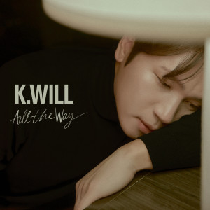 All The Way dari K.will