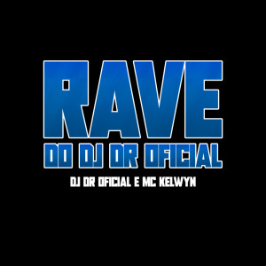 Dengarkan RAVE DO DJ DR OFICIAL (Explicit) lagu dari Mc kelwyn dengan lirik