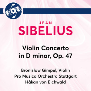 อัลบัม Sibelius: Violin Concerto in D Minor, Op. 47 ศิลปิน Bronislaw Gimpel