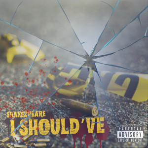 Album I Should've (Explicit) from Shakezpeare