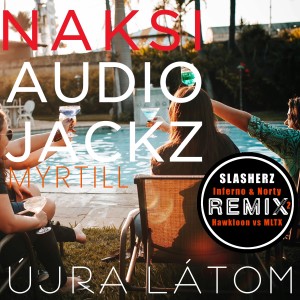 Náksi的專輯Újra látom Remix 2 (Slasherz Remix, Hawkloon vs MLTX Remix, Inferno & Norty Remix)