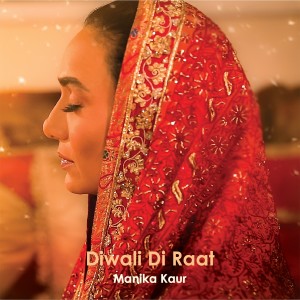 Manika Kaur的專輯Diwali Di Raat