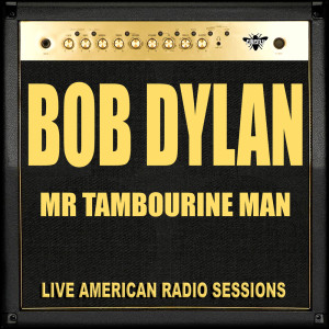 收听Bob Dylan的Mr. Tamborine Man (Live)歌词歌曲