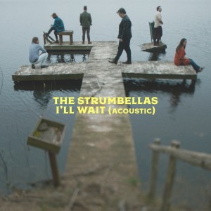 อัลบัม I'll Wait (Acoustic) ศิลปิน The Strumbellas