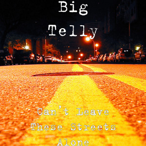 Album Can’t Leave These Streets Alone (Explicit) from Big Telly