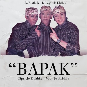 Listen to Bapak song with lyrics from Jo Klithik
