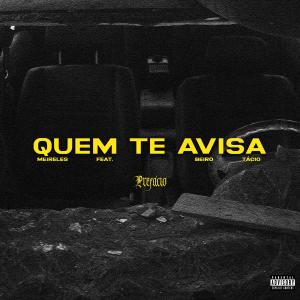 收聽Meireles的Quem te Avisa (feat. Beiro & Tácio) (Explicit)歌詞歌曲