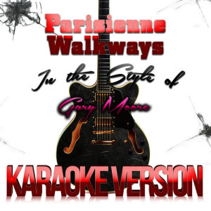 ดาวน์โหลดและฟังเพลง Parisienne Walkways (In the Style of Gary Moore) [Karaoke Version] พร้อมเนื้อเพลงจาก Karaoke - Ameritz