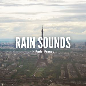 ดาวน์โหลดและฟังเพลง Rain Sounds in Paris, France, Pt. 27 พร้อมเนื้อเพลงจาก Sound Of Nature
