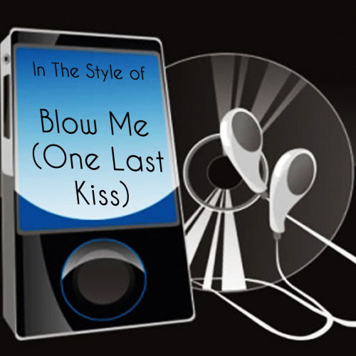 Blow Me (One Last Kiss)