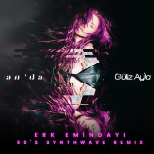 Listen to An'da (90'S Synthwave Remix) song with lyrics from Güliz Ayla
