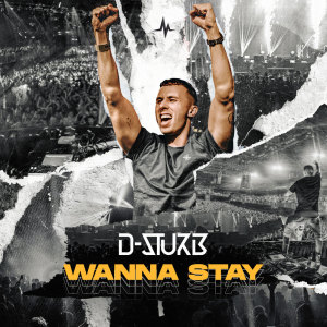 Listen to Wanna Stay song with lyrics from D-Sturb