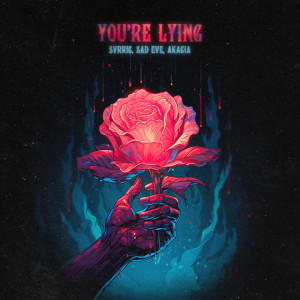 Listen to You’re Lying (ft. Akacia) (Explicit) song with lyrics from SVRRIC