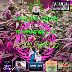 Listen to Good ** (Explicit) song with lyrics from Doobie Tha Gasman